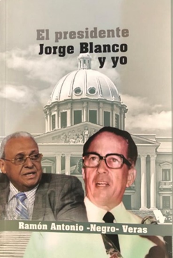 Negro Veras presenta el libro “El Presidente Jorge Blanco y yo”